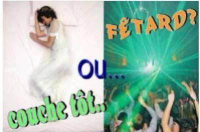 plutot fêtard ou couche tot